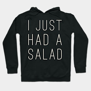 I just had a salad Hoodie